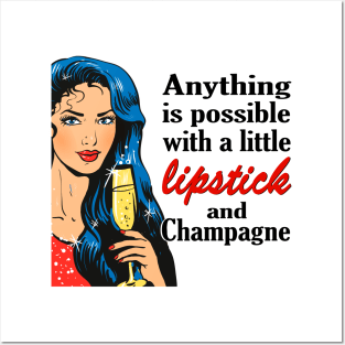 Anything is possible with a little lipstick and champagne Posters and Art